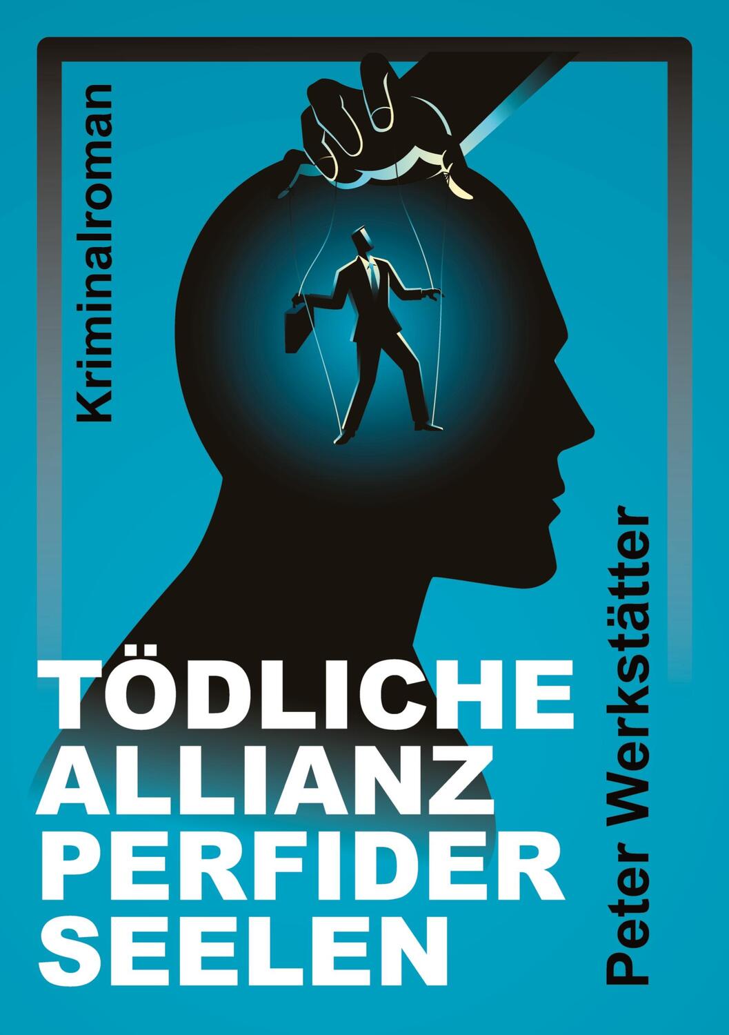 Cover: 9783347827318 | Tödliche Allianz perfider Seelen | Peter Werkstätter | Taschenbuch