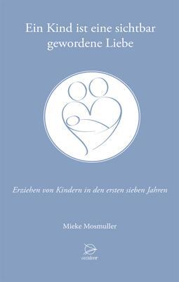 Cover: 9783000418471 | Ein Kind ist eine sichtbar gewordene Liebe | Mieke Mosmuller | Buch