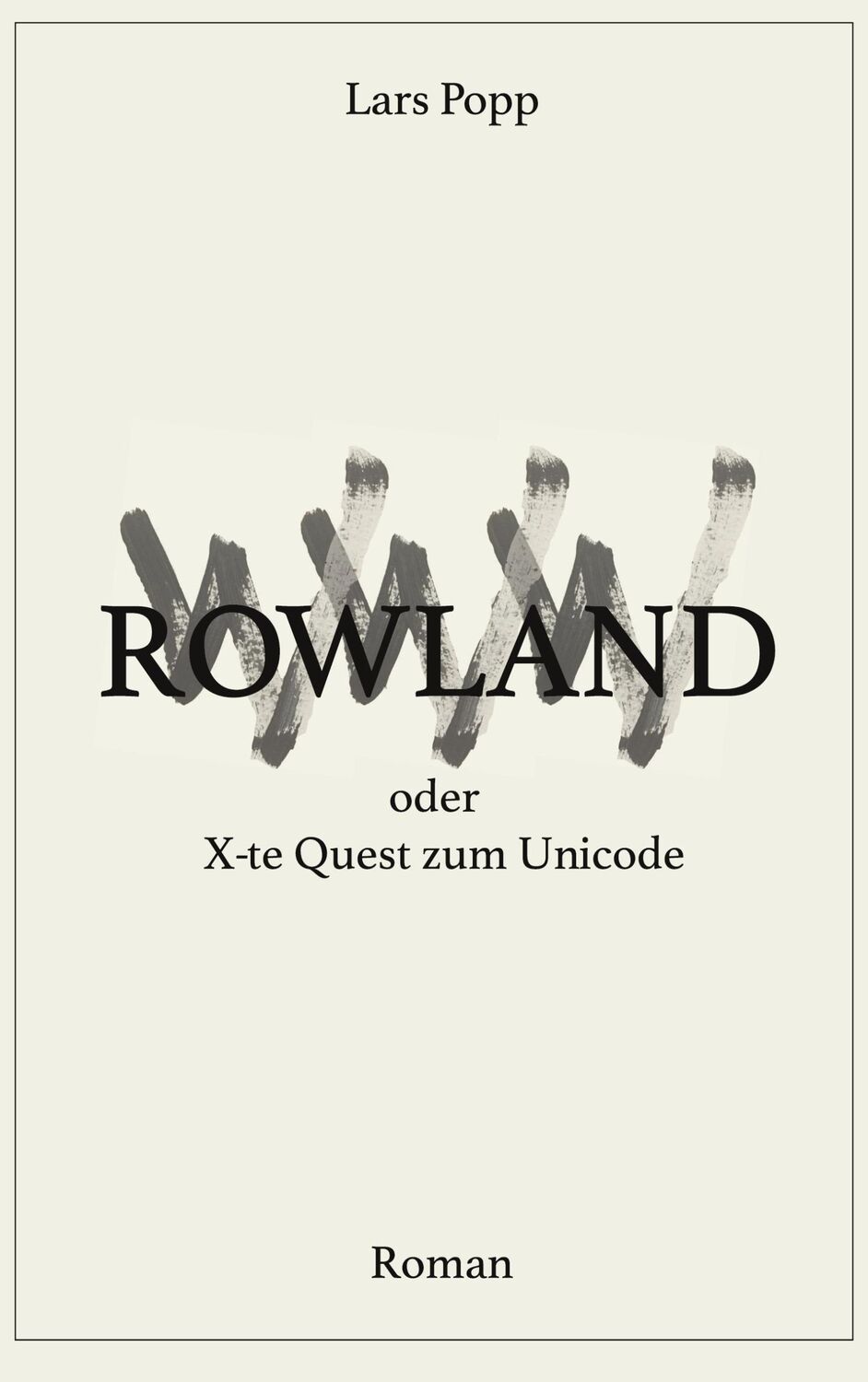 Cover: 9783944478128 | Rowland oder X-te Quest zum Unicode | Roman | Lars Popp | Taschenbuch