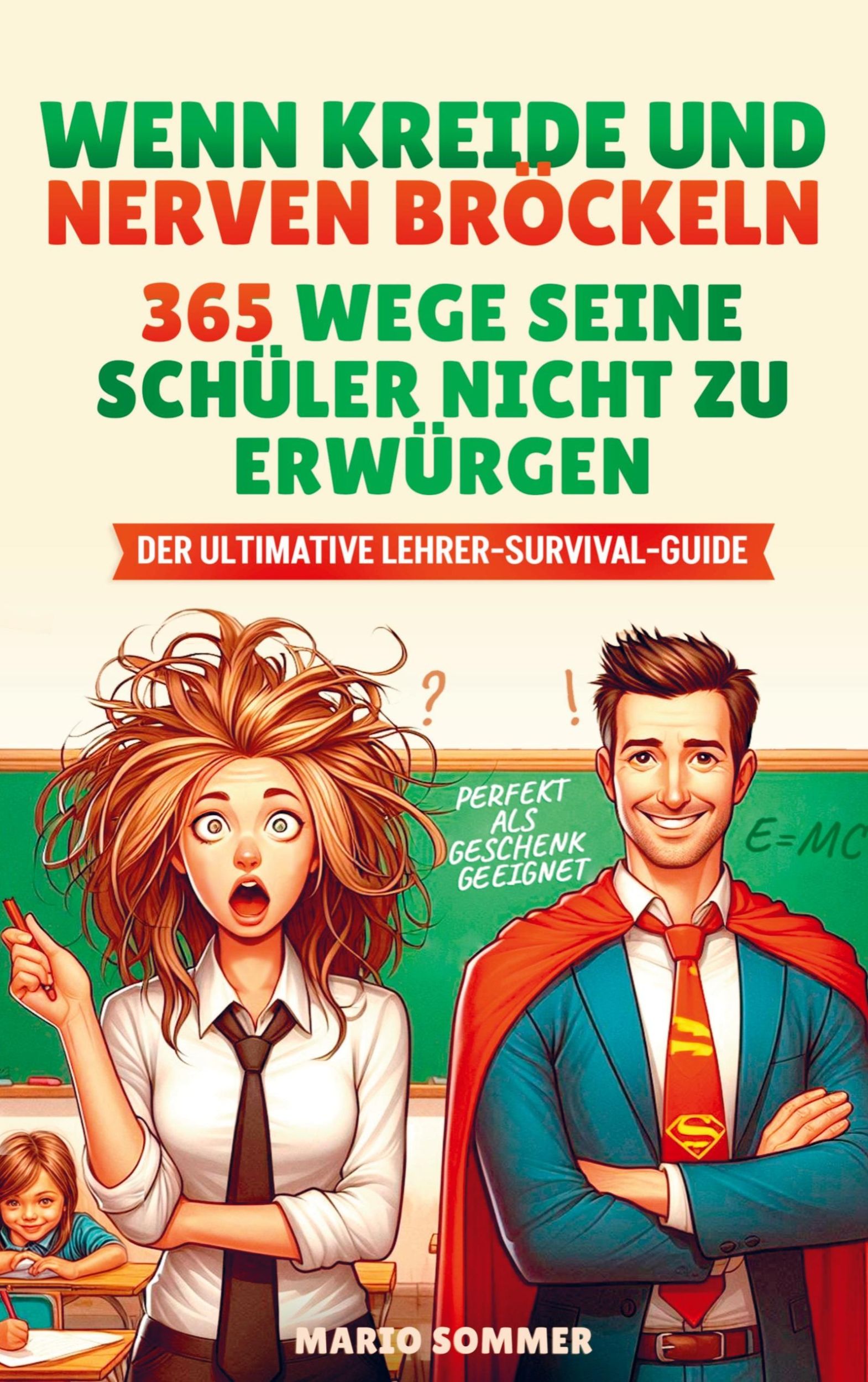 Cover: 9783911368124 | Wenn Kreide und Nerven bröckeln - 365 Wege seine Schüler nicht zu...