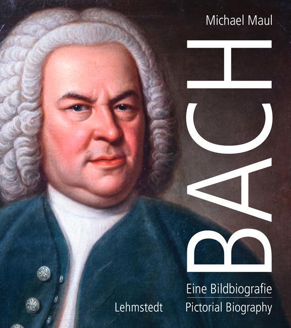 Cover: 9783957971012 | Bach | Eine Bildbiografie/A Pictorial Biography | Michael Maul | Buch