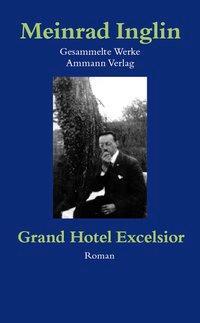 Cover: 9783857916571 | Inglin, M: Gesammelte Werke in Einzelausgaben / Grand Hotel | Inglin