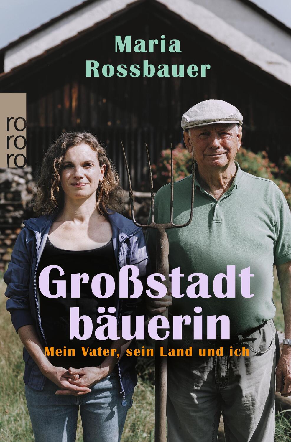 Cover: 9783499007385 | Großstadtbäuerin | Mein Vater, sein Land und ich | Maria Rossbauer