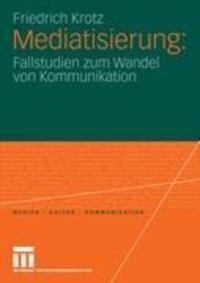 Cover: 9783531150734 | Mediatisierung | Fallstudien zum Wandel von Kommunikation | Krotz