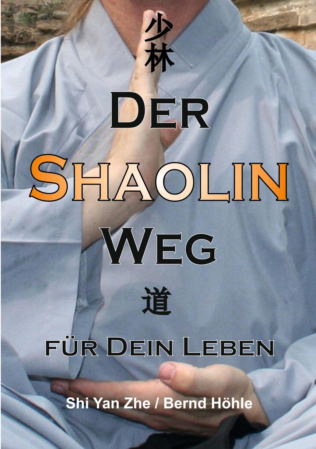 Cover: 9783758323782 | Der Shaolin - Weg | für Dein Leben | Bernd Höhle-Kleinertz | Buch
