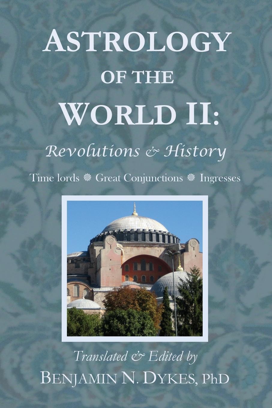 Cover: 9781934586419 | Astrology of the World II | Revolutions & History | Benjamin N. Dykes