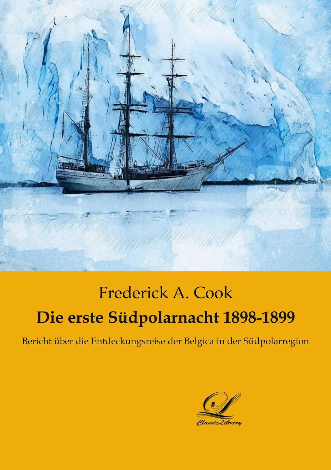 Cover: 9783961672622 | Die erste Südpolarnacht 1898-1899 | Frederick A. Cook | Taschenbuch