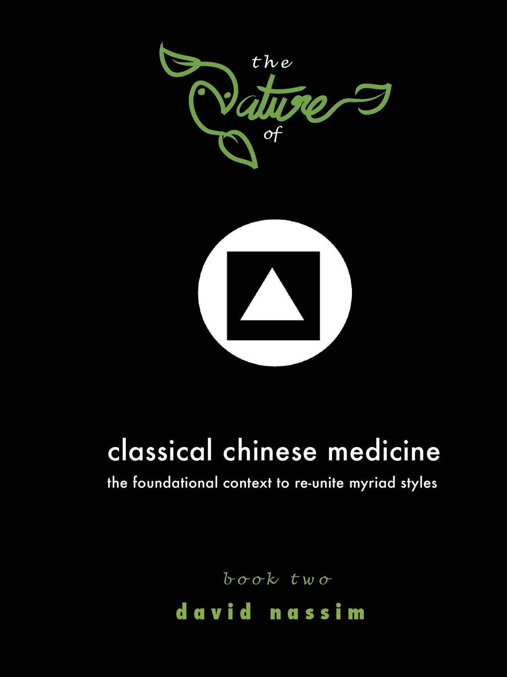 Cover: 9780956687340 | The Nature of Classical Chinese Medicine (Book 2 of 2) | David Nassim