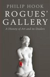 Cover: 9781781255711 | Rogues' Gallery | A History of Art and its Dealers | Philip Hook