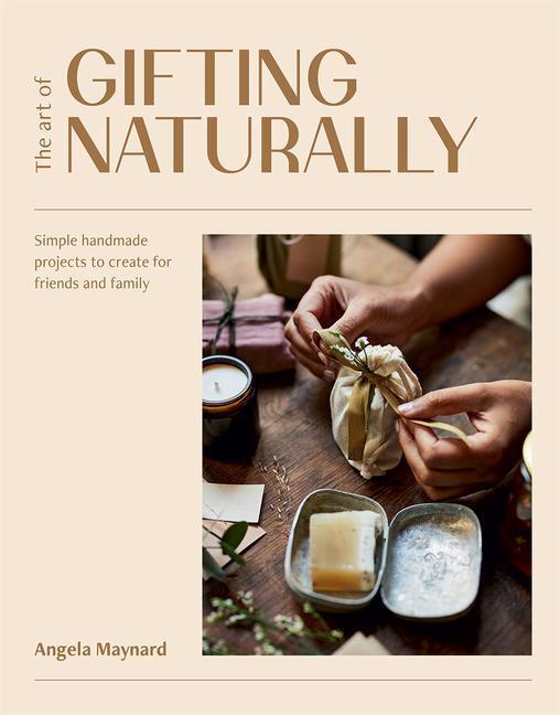 Cover: 9781784885298 | The Art of Gifting Naturally | Angela Maynard | Buch | Gebunden | 2022