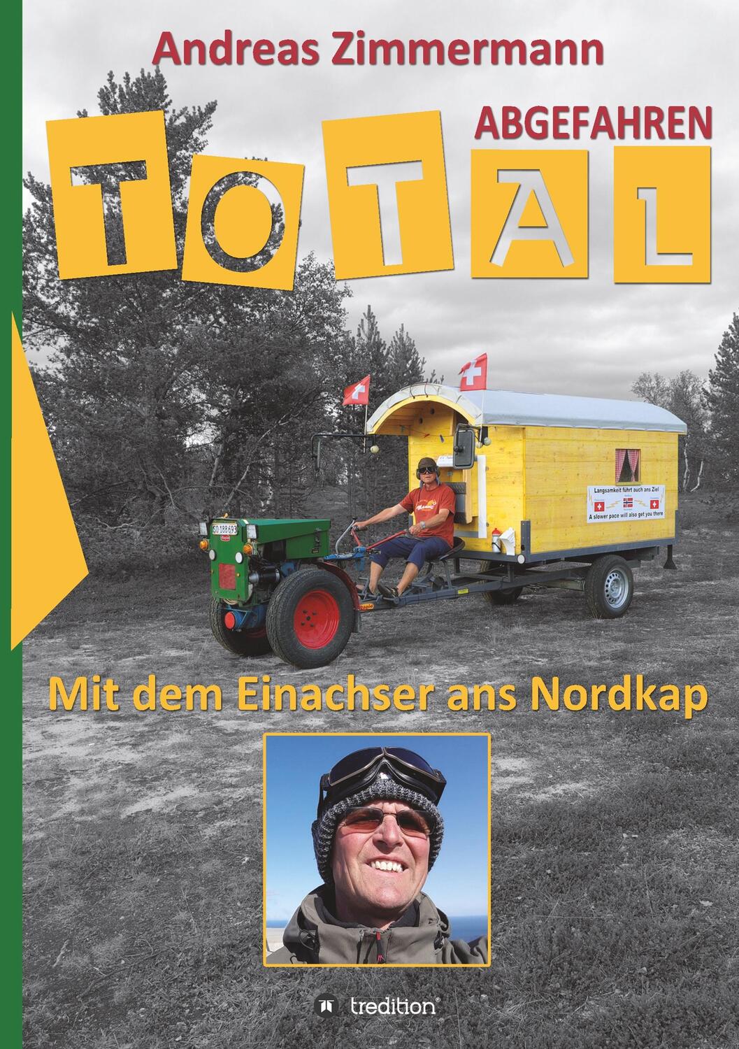 Cover: 9783748263814 | Total abgefahren - Mit dem Einachser ans Nordkap | Andreas Zimmermann
