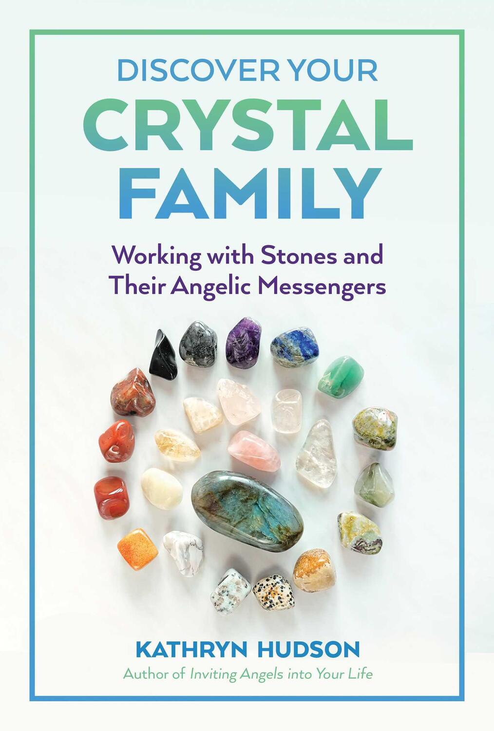 Cover: 9781644113028 | Discover Your Crystal Family: Working with Stones and Their Angelic...