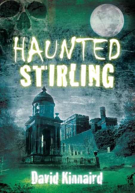 Cover: 9780752458441 | Haunted Stirling | David Kinnaird | Taschenbuch | Haunted | Englisch