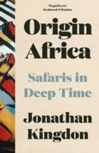 Cover: 9780008423001 | Origin Africa | Safaris in Deep Time | Jonathan Kingdon | Buch | 2023