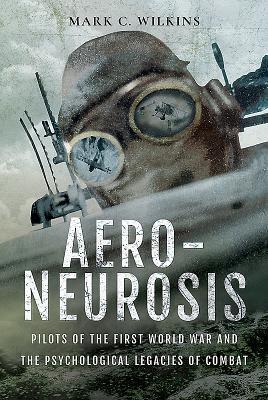 Cover: 9781526723123 | Aero-Neurosis | Mark Wilkins | Buch | Gebunden | Englisch | 2019