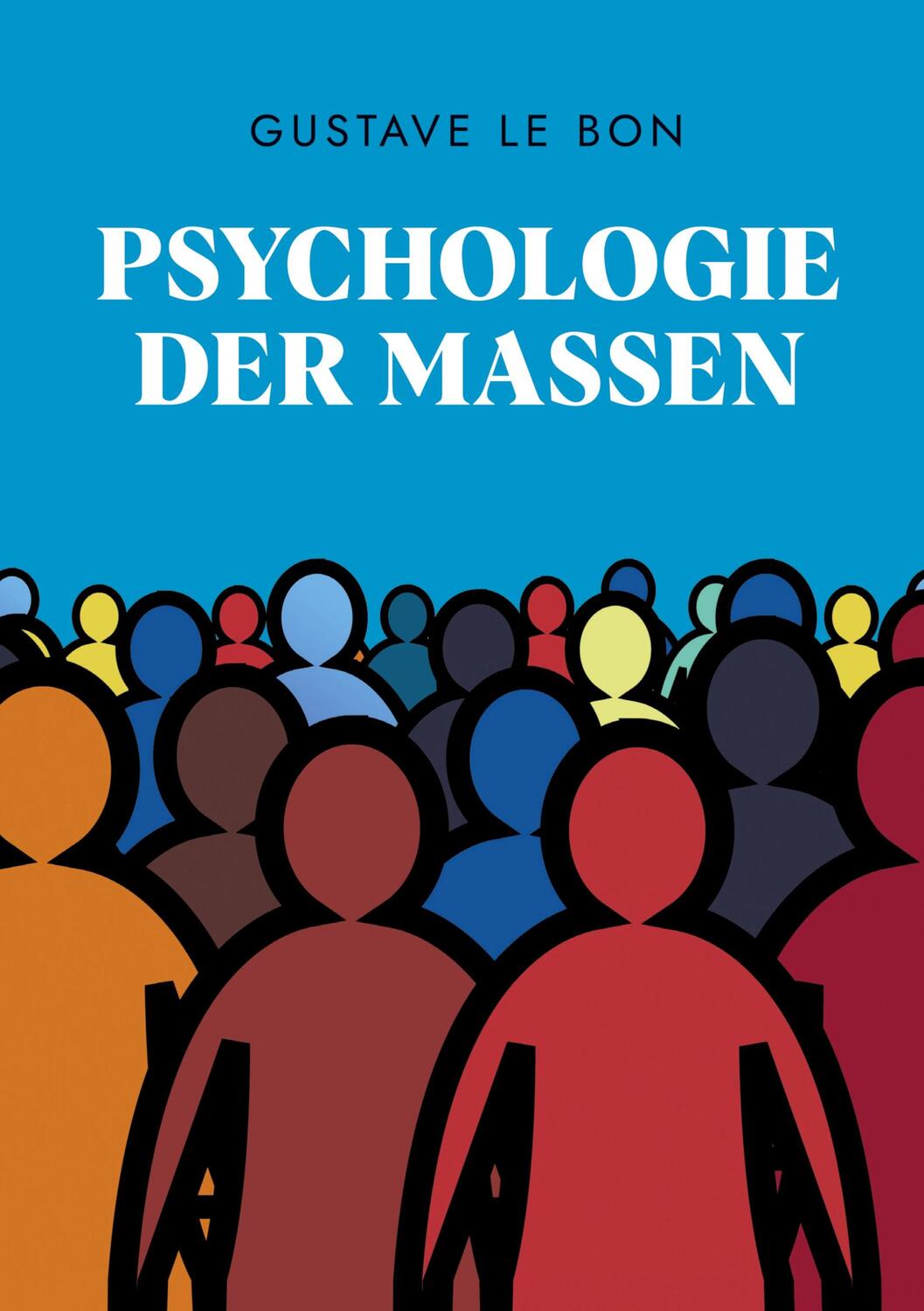 Cover: 9783347380493 | Psychologie der Massen | Gustave Le Bon | Taschenbuch | tredition