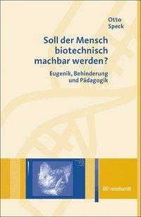 Cover: 9783497017874 | Soll der Mensch biotechnisch machbar werden? | Otto Speck | Buch