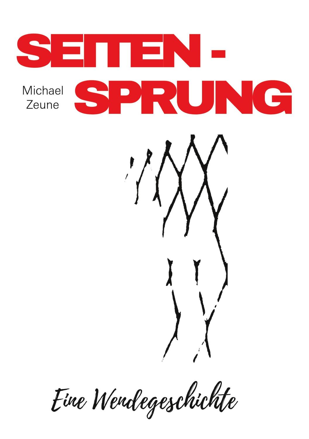 Cover: 9783754338292 | Seitensprung | Eine Wendegeschichte | Michael Zeune | Taschenbuch