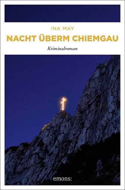 Cover: 9783740806637 | Nacht überm Chiemgau | Kriminalroman | Ina May | Taschenbuch | Deutsch