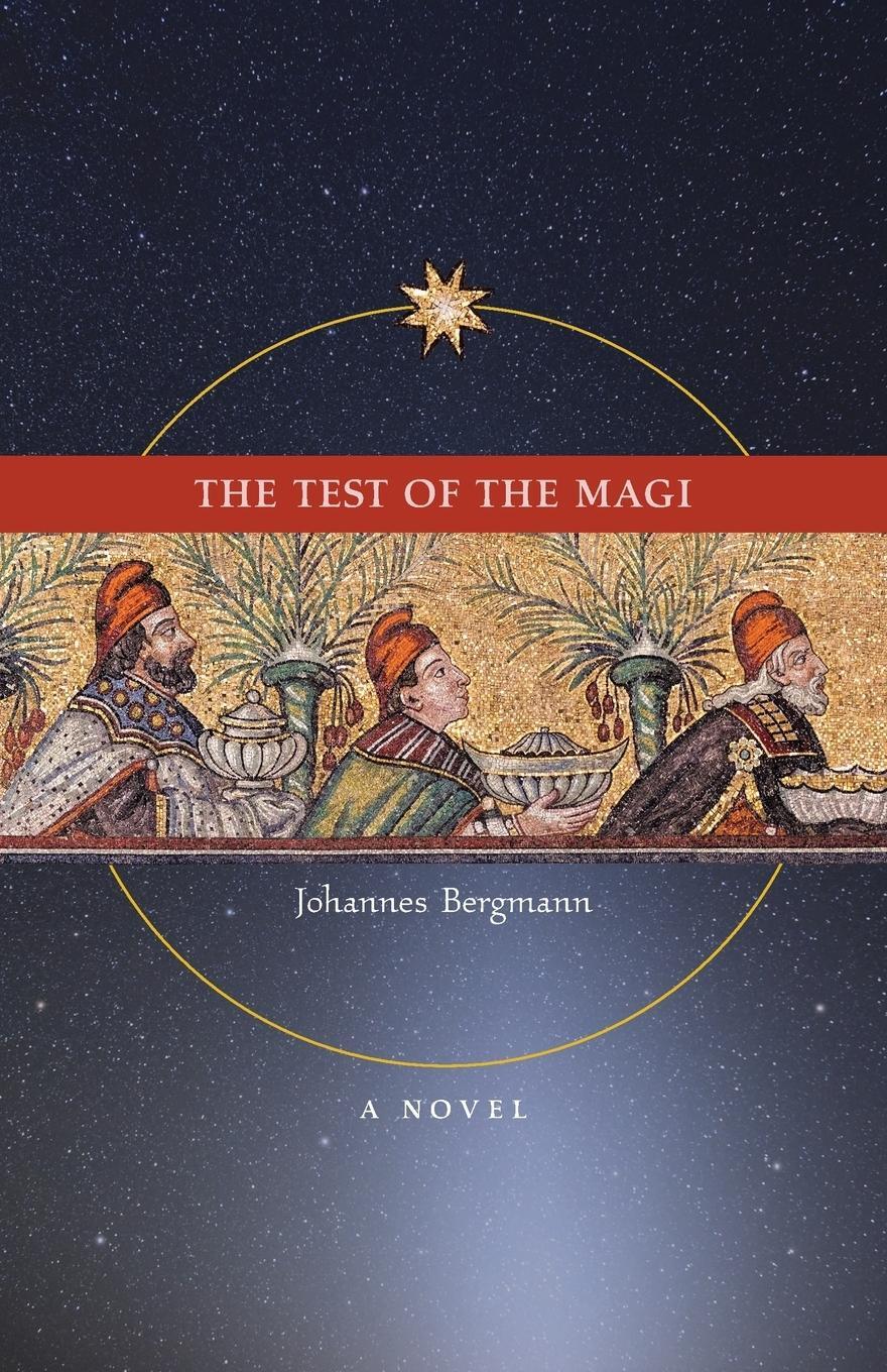 Cover: 9781621380832 | The Test of the Magi | A Novel | Johannes Bergmann | Taschenbuch