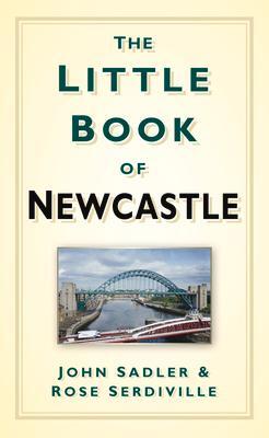 Cover: 9780750990035 | The Little Book of Newcastle | John Sadler (u. a.) | Taschenbuch