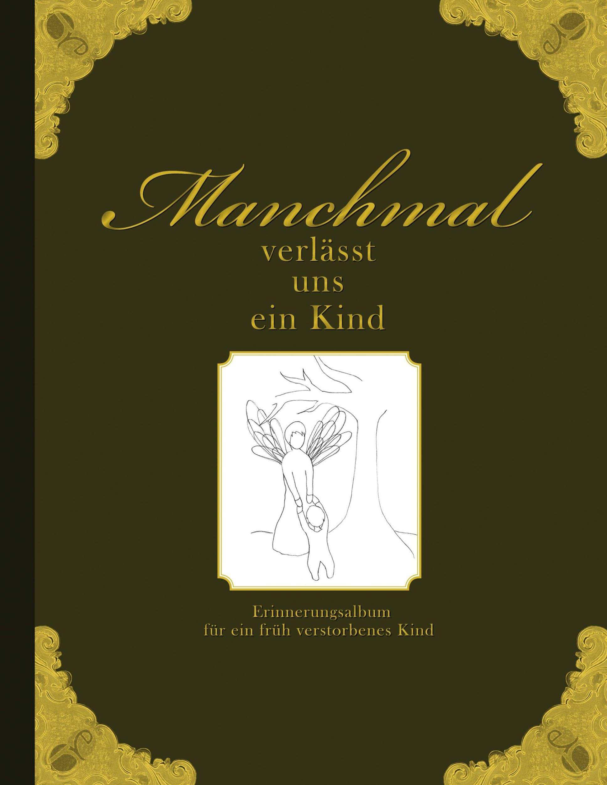 Cover: 9783902647405 | Manchmal verlässt uns ein Kind - Erinnerungsalbum für ein früh...