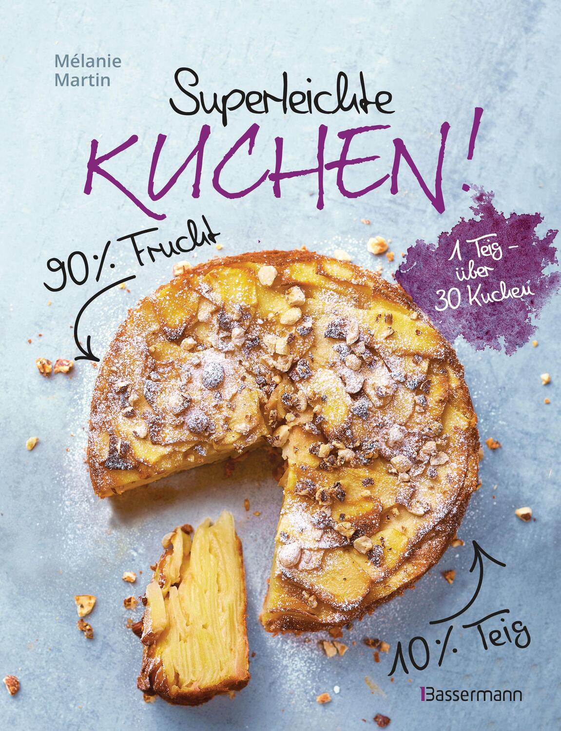 Cover: 9783809447399 | Superleichte Kuchen! 90% Frucht, 10% Teig. Über 30 einfache...