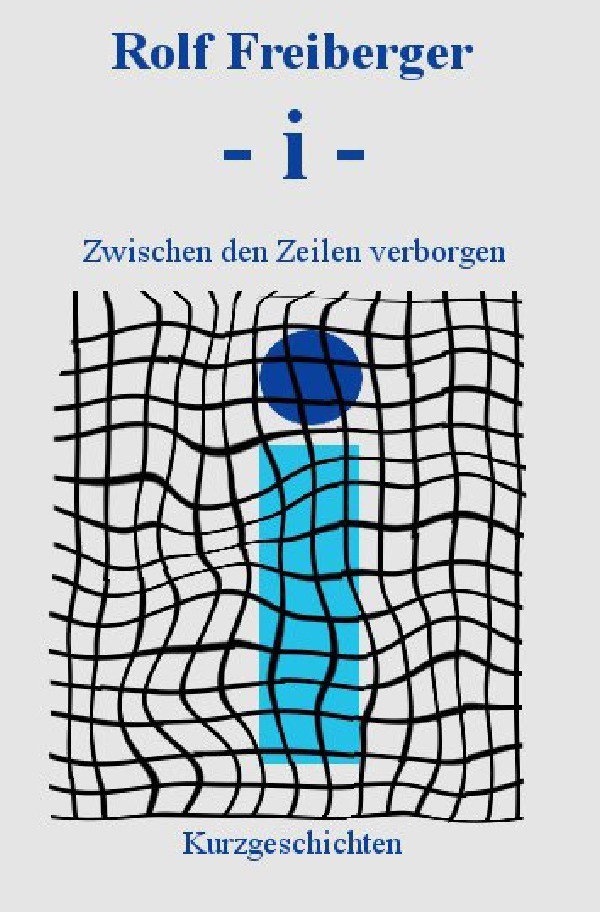 Cover: 9783753150062 | - i - | Zwischen den Zeilen verborgen | Rolf Freiberger 2 | Buch