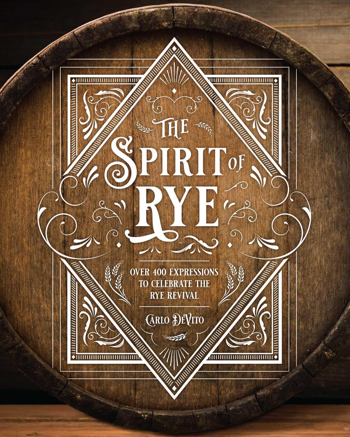 Cover: 9781646431786 | The Spirit of Rye | Over 300 Expressions to Celebrate the Rye Revival