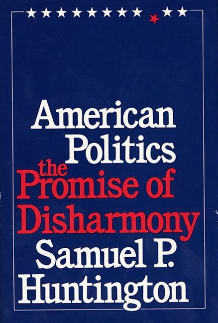 Cover: 9780674030213 | American Politics | The Promise of Disharmony | Samuel P Huntington