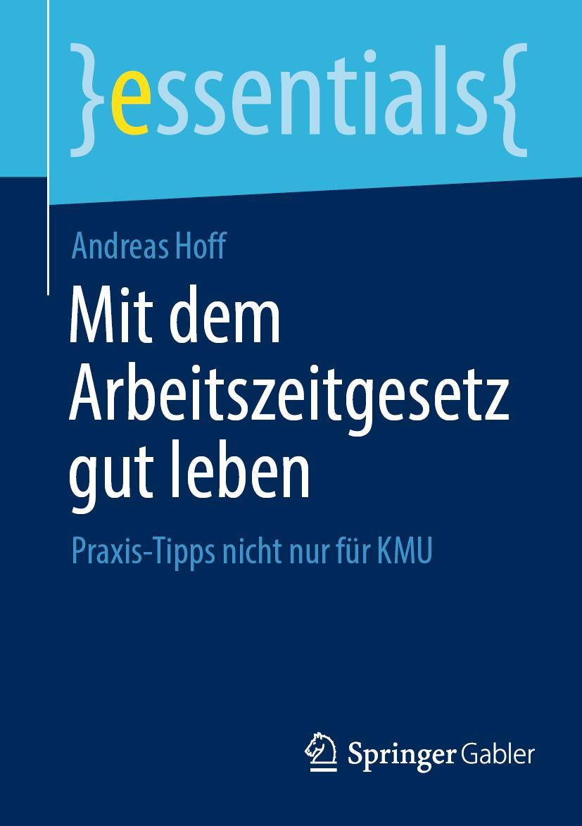 Cover: 9783658344238 | Mit dem Arbeitszeitgesetz gut leben | Praxis-Tipps nicht nur für KMU