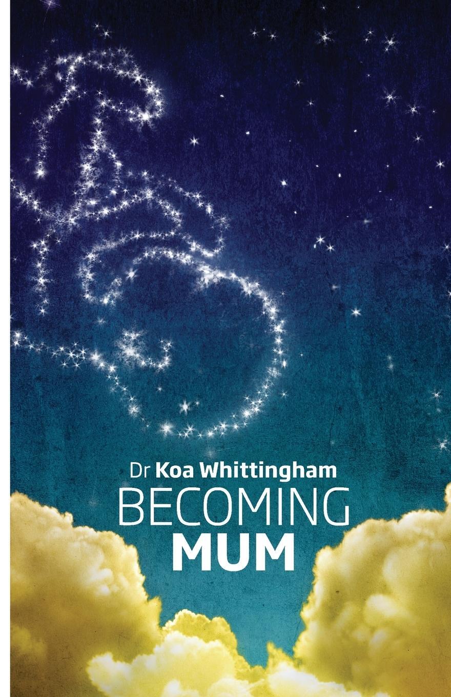 Cover: 9780992272609 | Becoming Mum | Koa Lou Whittingham | Taschenbuch | Paperback | 2013