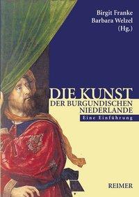 Cover: 9783496011705 | Die Kunst der burgundischen Niederlande | Eine Einführung | Buch