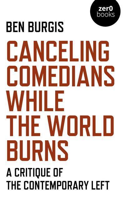 Cover: 9781789045475 | Canceling Comedians While the World Burns | Ben Burgis | Taschenbuch