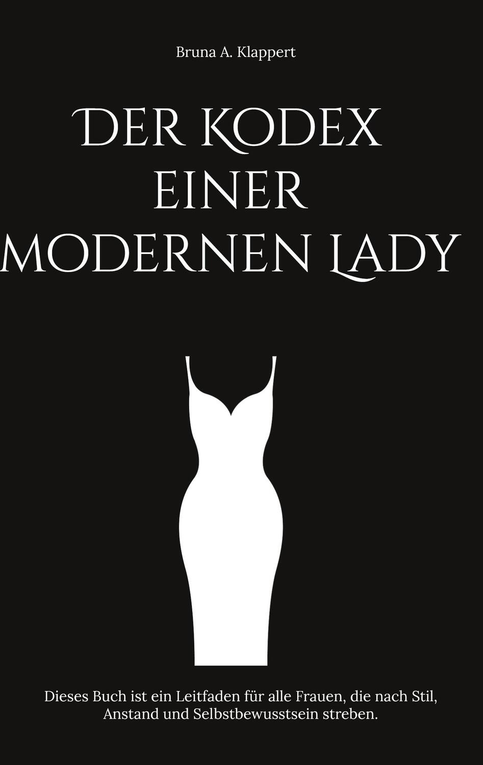 Cover: 9783757891336 | Der Kodex einer modernen Lady | Bruna A. Klappert | Buch | 208 S.