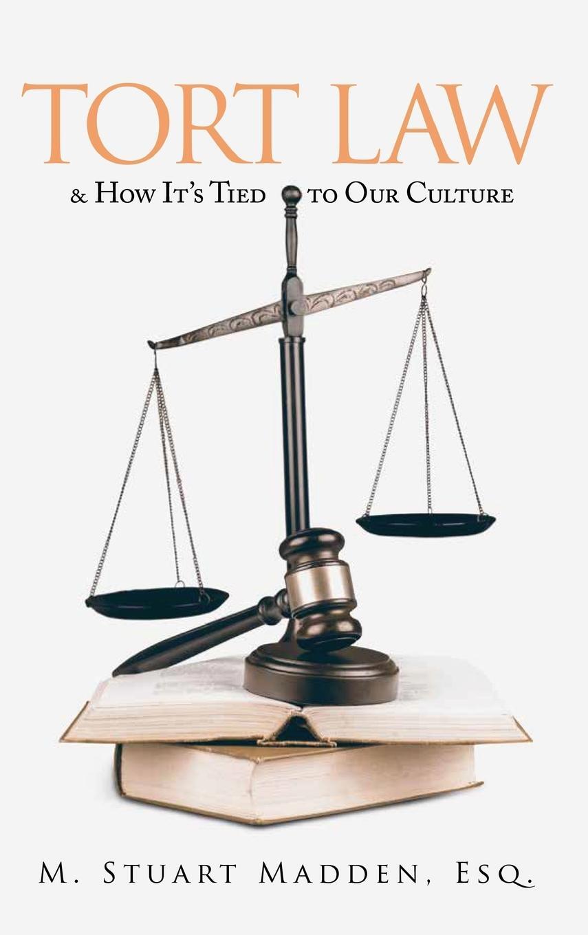 Cover: 9798890313225 | Tort Law | and How It's Tied to Our Culture | Esq. M. Stuart Madden