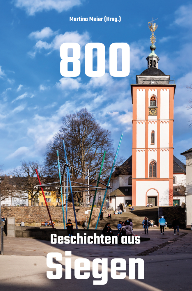 Cover: 9783960748618 | 800 - Geschichten aus Siegen | Martina Meier | Taschenbuch | 184 S.