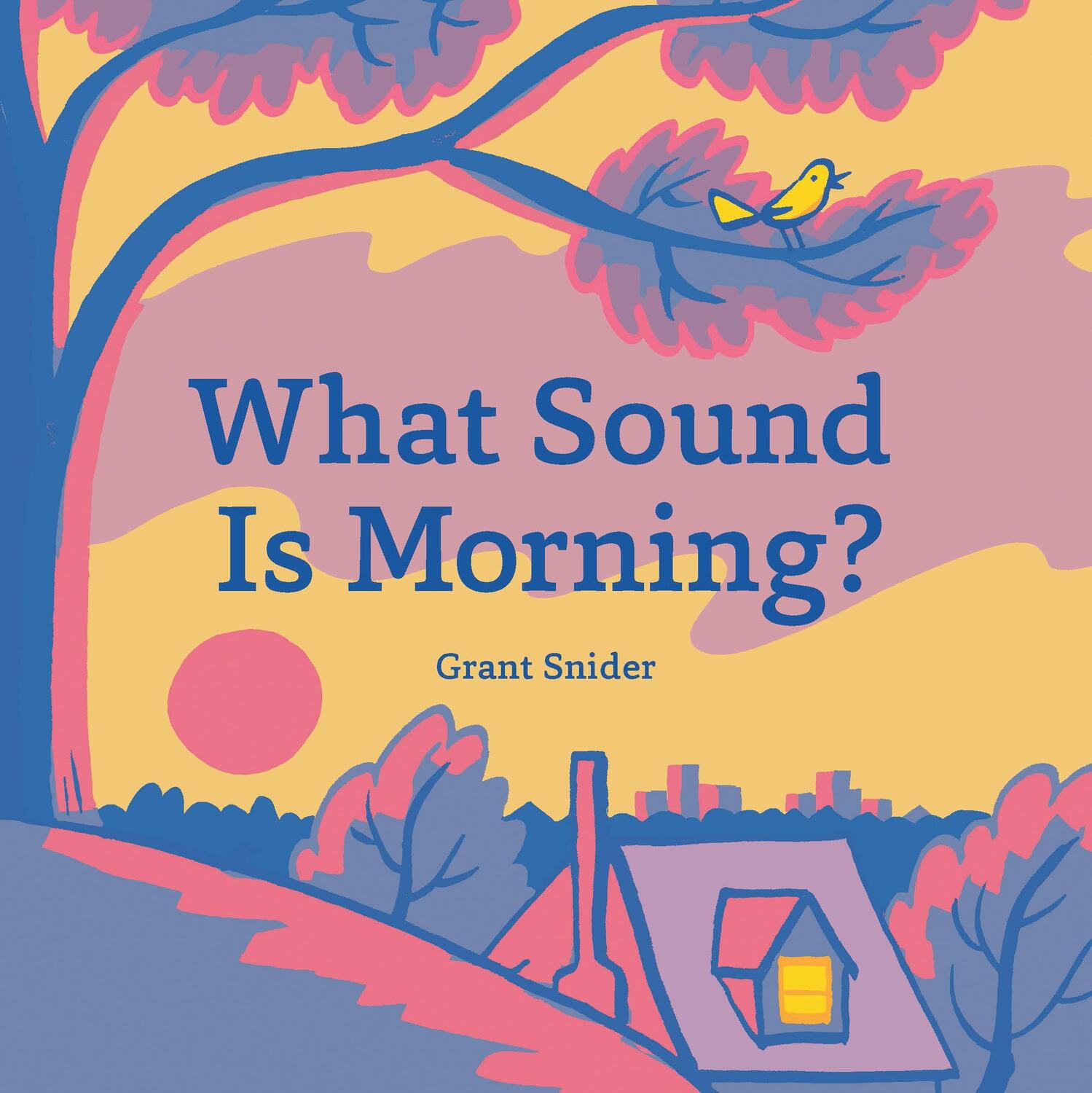 Cover: 9781452179933 | What Sound Is Morning? | Grant Snider | Buch | Englisch | 2020