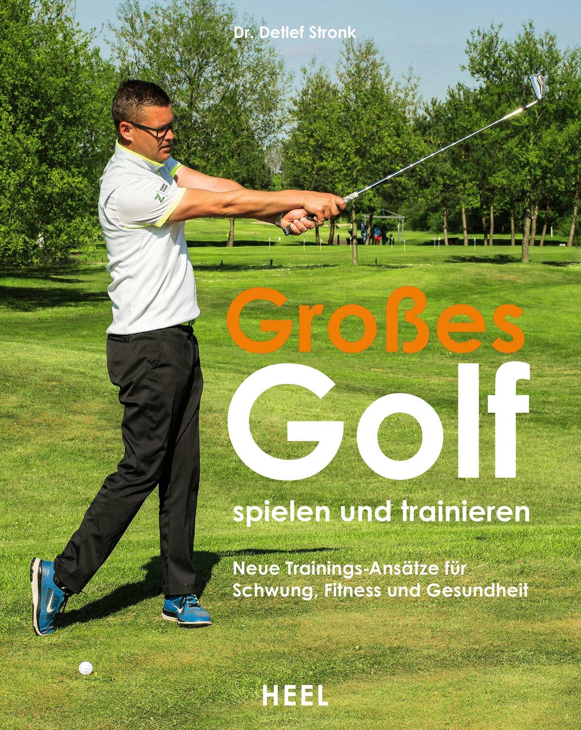 Cover: 9783958436992 | Großes Golf spielen und trainieren | Detlef Stronk | Buch | Deutsch