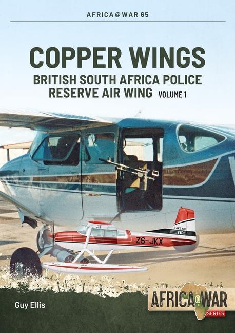 Cover: 9781804513972 | Copper Wings | British South Africa Police Reserve Air Wing Volume 1