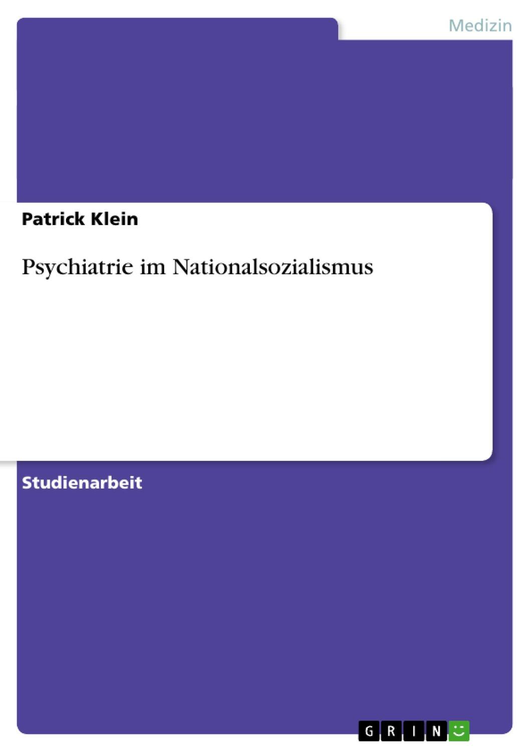 Cover: 9783656493655 | Psychiatrie im Nationalsozialismus | Patrick Klein | Taschenbuch