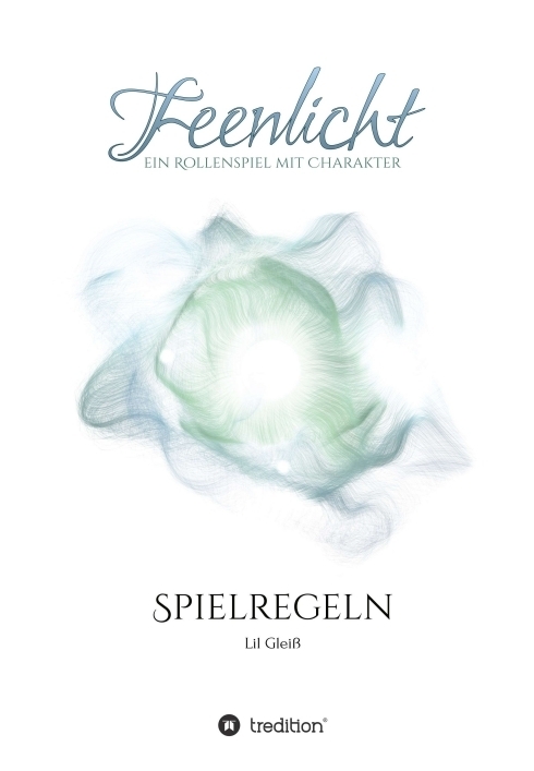 Cover: 9783746949963 | Feenlicht, Spielregeln | Ein Rollenspiel mit Charakter | Lil Gleiß