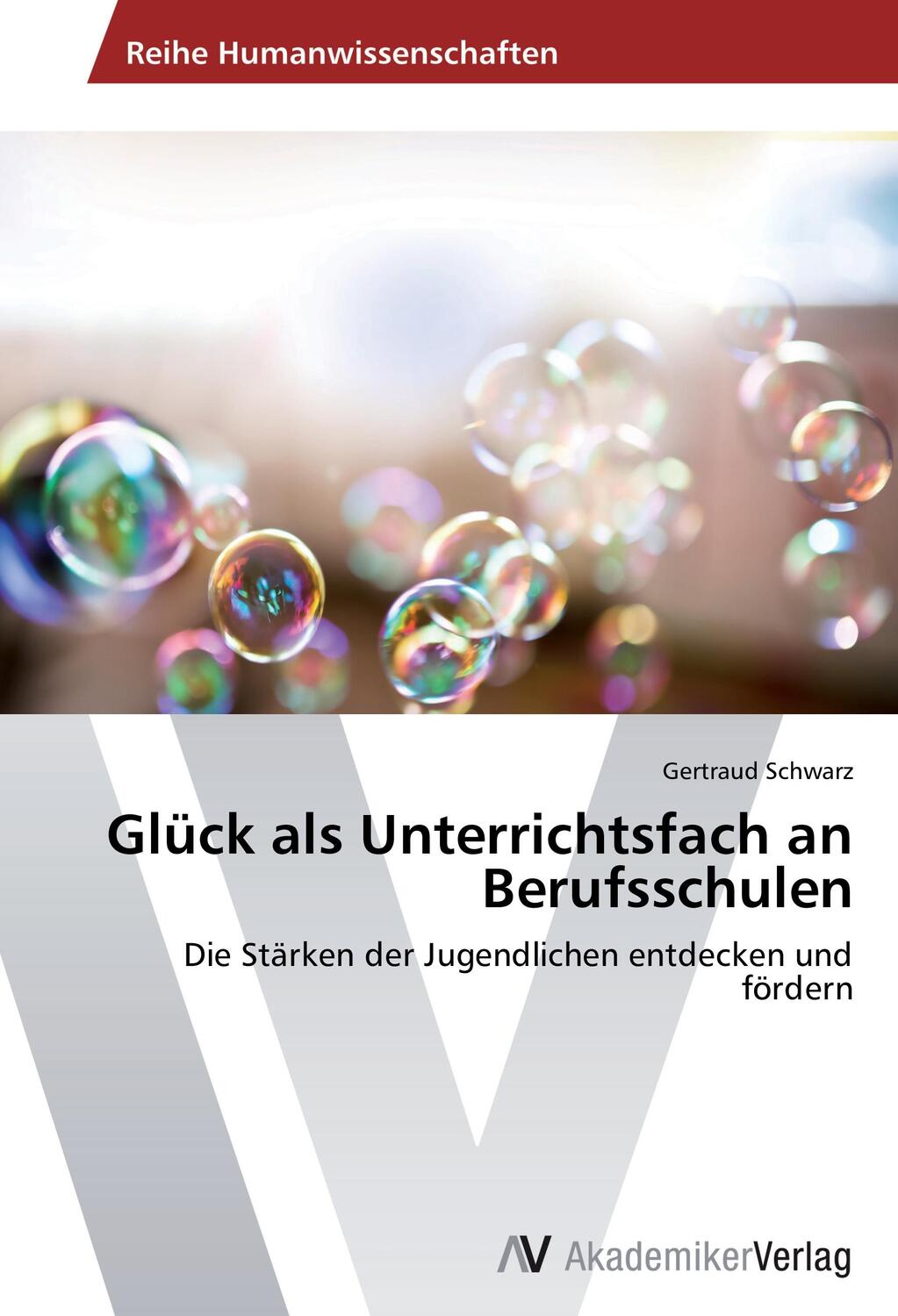 Cover: 9783639675528 | Glück als Unterrichtsfach an Berufsschulen | Gertraud Schwarz | Buch