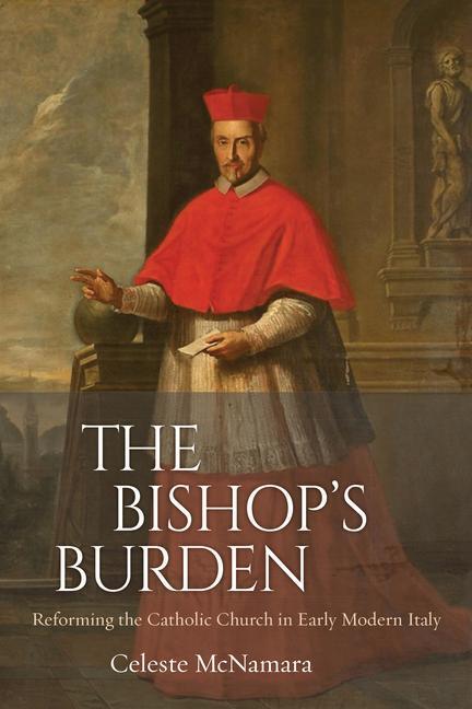 Cover: 9780813233574 | The Bishop's Burden: Reforming the Catholic Church in Early Modern...