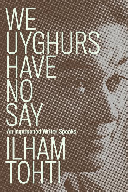 Cover: 9781839764042 | We Uyghurs Have No Say | An Imprisoned Writer Speaks | Ilham Tohti