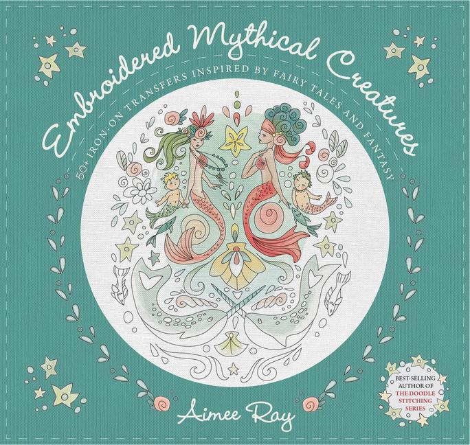 Cover: 9781644032312 | Embroidered Mythical Creatures: 50+ Iron-On Transfers Inspired by...