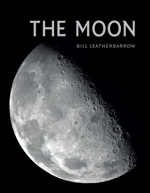 Cover: 9781780239149 | The Moon | Bill Leatherbarrow | Buch | Kosmos | Gebunden | Englisch