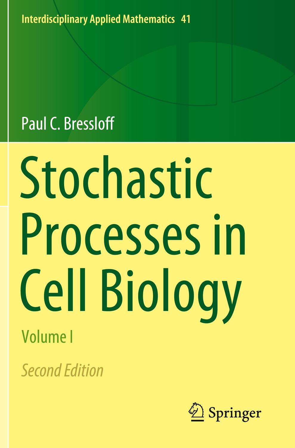 Cover: 9783030725174 | Stochastic Processes in Cell Biology | Volume I | Paul C. Bressloff