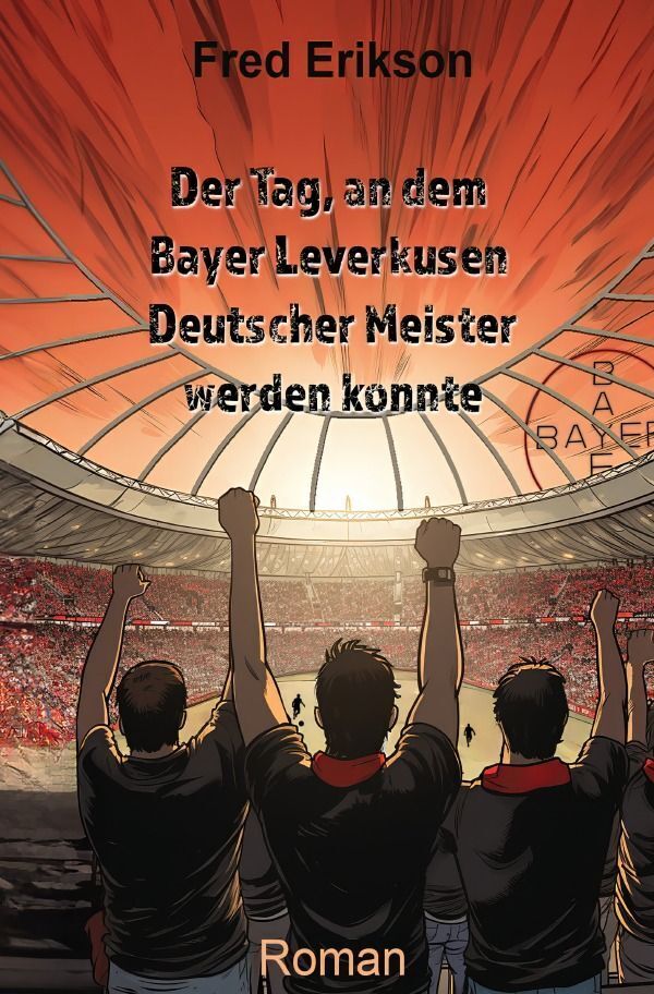 Cover: 9783758403750 | Der Tag, an dem Bayer Leverkusen Deutscher Meister werden konnte