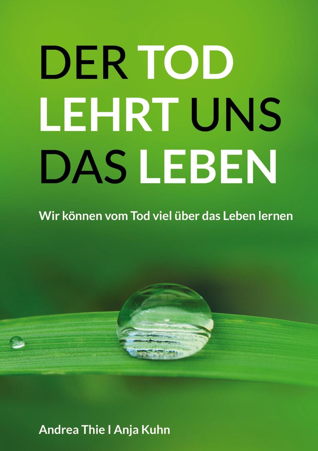 Cover: 9783347579361 | Der Tod lehrt uns das Leben | Anja Kuhn (u. a.) | Taschenbuch